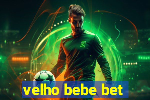 velho bebe bet
